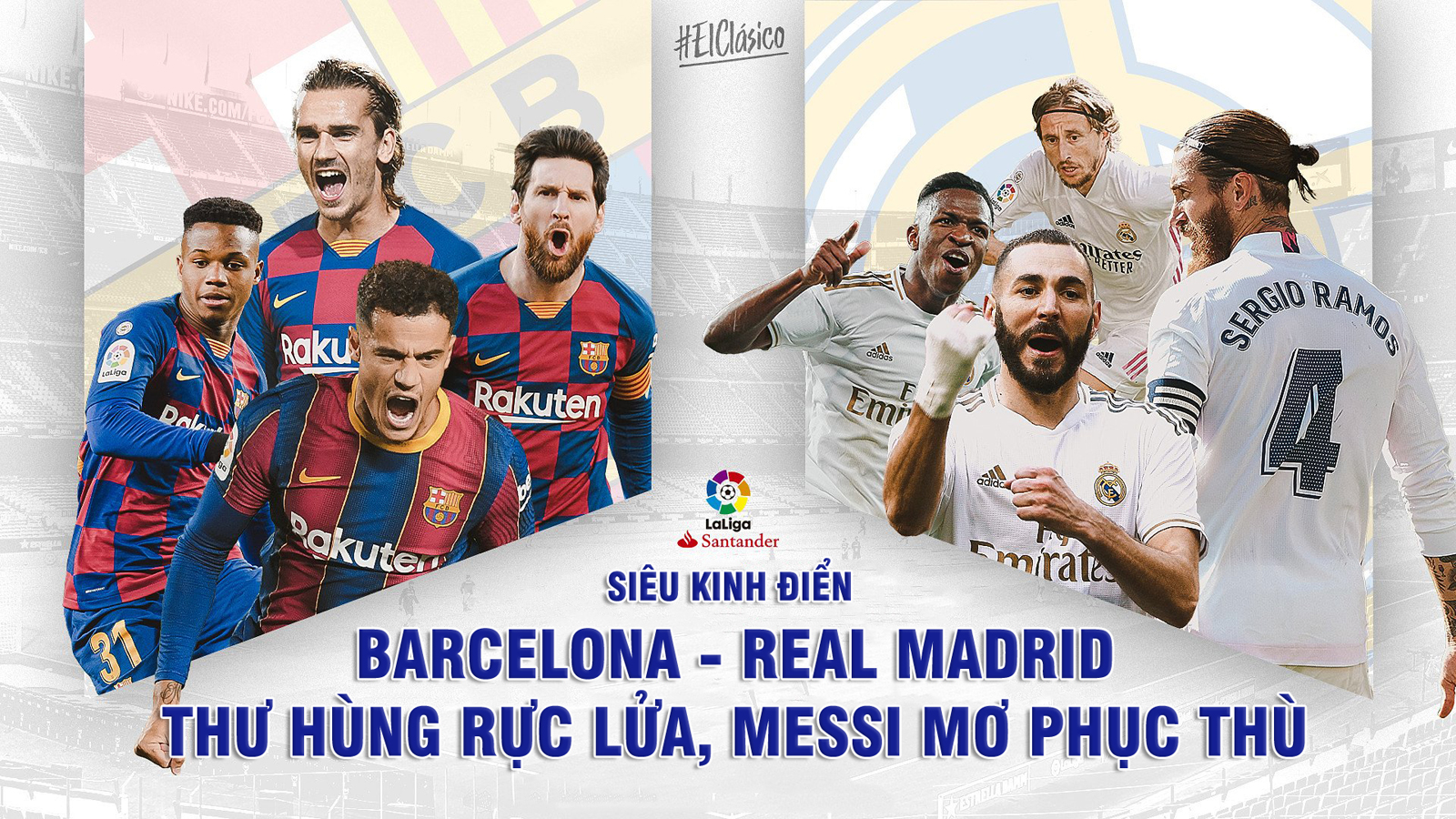 “Siêu kinh điển” Barcelona – Real Madrid: Thư hùng rực lửa, Messi mơ phục thù - 1