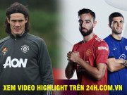 Bóng đá - MU hừng hực đấu Chelsea, triệu fan chờ Cavani: Xem video highlight nhanh nhất ở ketquaxoxo.com