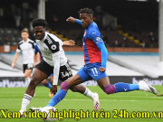 Bóng đá - Video highlight trận Fulham – Crystal Palace: Cú sốc đầu trận, nỗ lực muộn màng