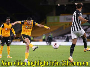 Bóng đá - Video highlight trận Wolves – Newcastle: Mở điểm đẳng cấp, phút cuối vỡ òa