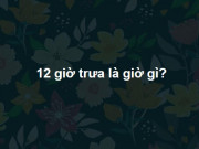Giáo dục - du học - Những câu hỏi cực &quot;hiểm hóc&quot;, thiên tài mới trả lời đúng hết toàn bộ