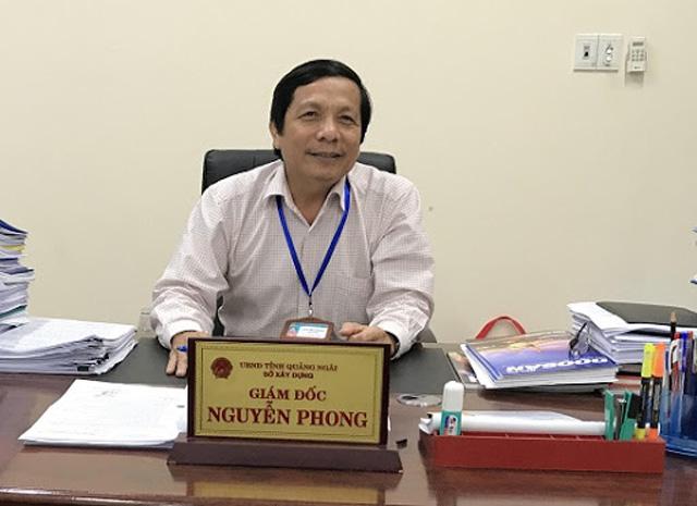 Ông Nguyễn Phong - Giám đốc Sở XD đã được cấp thẩm quyền Quảng Ngãi điều động làm Giám đốc Sở GTVT tỉnh này.