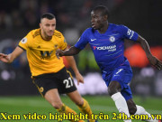 Bóng đá - Trực tiếp bóng đá Wolves - Chelsea: Xả stress và công phá ngôi đầu