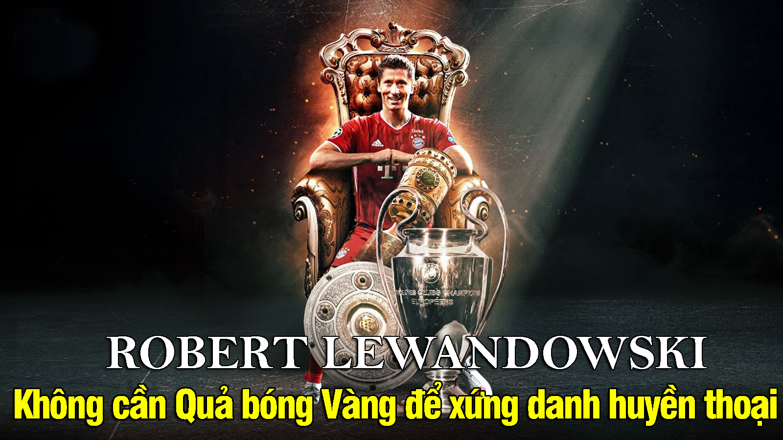 Lewandowski - Không cần Quả bóng Vàng để xứng danh huyền thoại - 1