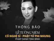 Đời sống Showbiz - Thông tin chính thức lễ viếng ca sĩ Phi Nhung