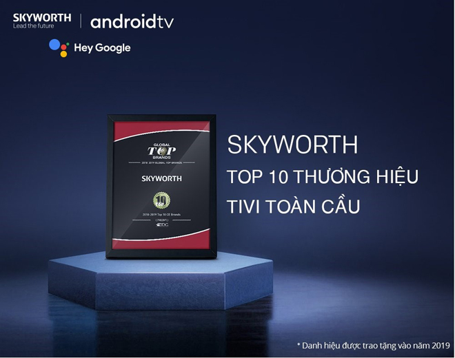 Skyworth lọt Top 10 thương hiệu TV toàn cầu vào năm 2019.