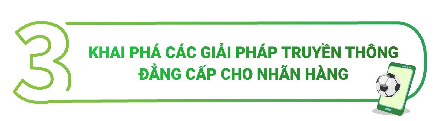 Giải mã Bóng đá có &#34;sức hút&#34; kỳ lạ với chiến dịch truyền thông của thương hiệu - 10