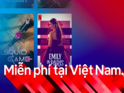 Công nghệ thông tin - Netflix cho người Việt xem phim miễn phí, không quảng cáo