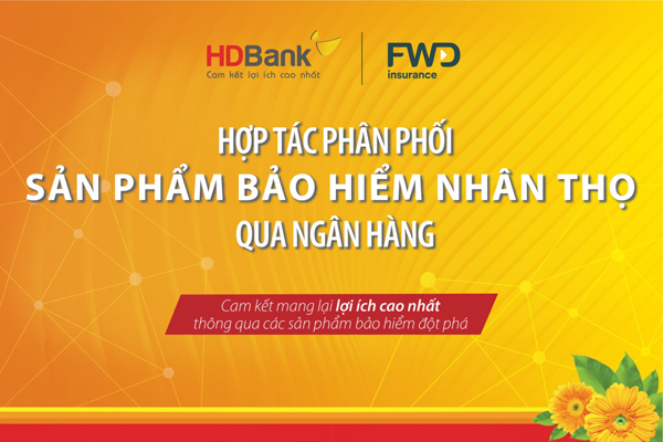HDBank và FWD vừa chính thức triển khai hợp tác phân phối các sản phẩm bảo hiểm của FWD Việt Nam qua hệ thống kênh phân phối của HDBank trên toàn quốc