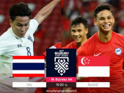 Bóng đá - Nhận định trận HOT AFF Cup: Thái Lan toan tính với Singapore, mơ né Việt Nam