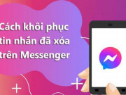 Công nghệ thông tin - Cách khôi phục tin nhắn đã xóa trên Messenger Facebook, bạn đã biết chưa?