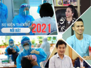 Tin tức trong ngày - Những sự kiện thời sự nổi bật năm 2021