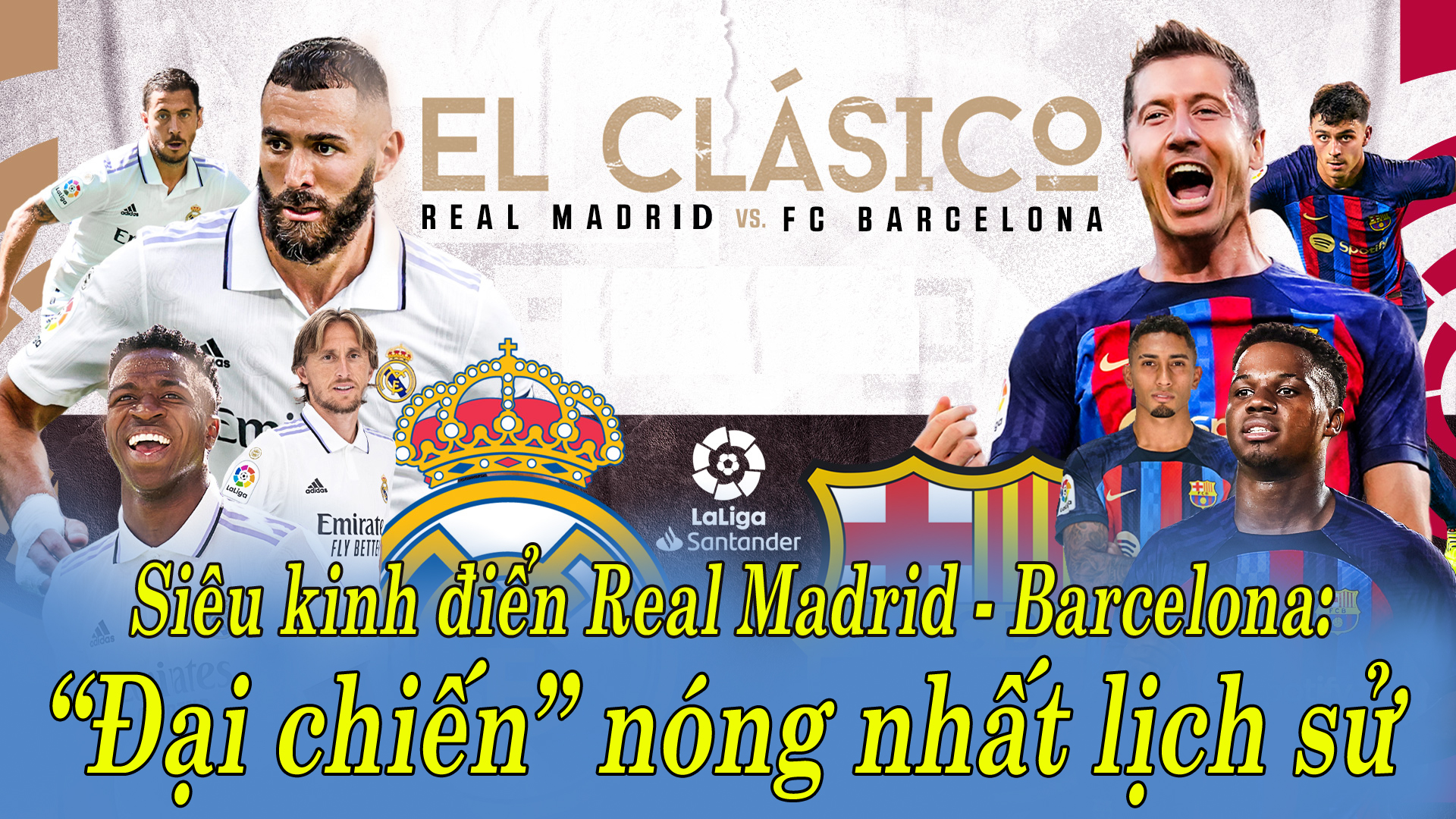 Siêu kinh điển Real Madrid - Barcelona: &#34;Đại chiến&#34; nóng nhất lịch sử - 1