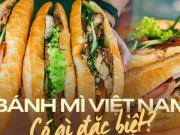 Ẩm thực - Hương vị bánh mì ba miền Bắc – Trung – Nam có gì đặc biệt khác nhau qua review của 1 blogger ẩm thực nước ngoài