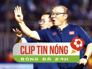 Bóng đá - Thầy Park chia tay ĐTVN, lựa chọn khôn ngoan của &quot;Phù thủy&quot; (Clip tin nóng Bóng đá 24h)