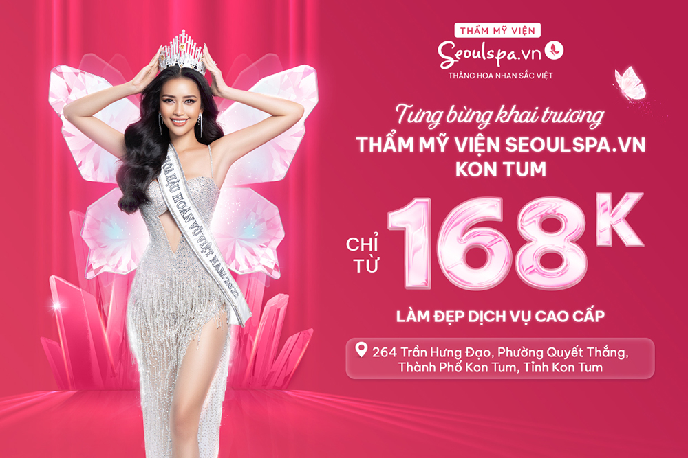 Thẩm mỹ viện SeoulSpa.Vn Kon Tum khai trương tưng bừng, tút tát nhan sắc nhanh chóng chỉ từ 168K - 1