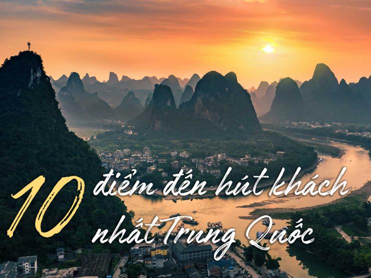 10 điểm đến hút khách nhất Trung Quốc, bạn không thể bỏ qua