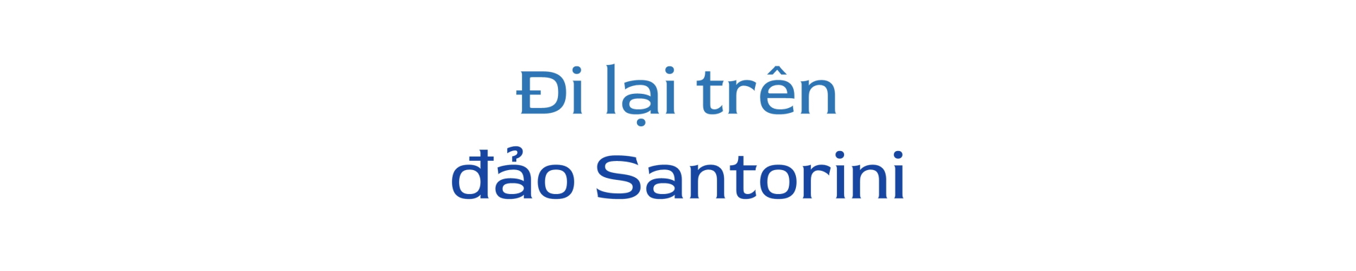 Từ sân bay trên đảo, bạn có thể thuê xe tự lái hoặc đón Uber, taxi hay buýt để khám phá hòn đảo. Bạn nên chọn khám phá làng biển Fira trước tiên vì từ sân bay đến làng khá gần. Nếu chọn thuê xe, bạn cần có bằng lái quốc tế và thẻ visa để làm hợp đồng và đặt cọc một khoản tiền. Việc mua bảo hiểm cháy nổ hay mất cắp xe tùy thuộc vào bạn, nhưng tốt hơn hết, bạn nên chọn mua các gói bảo hiểm này để phòng tình huống xấu xảy ra thì đã có bảo hiểm chi trả giúp bạn.