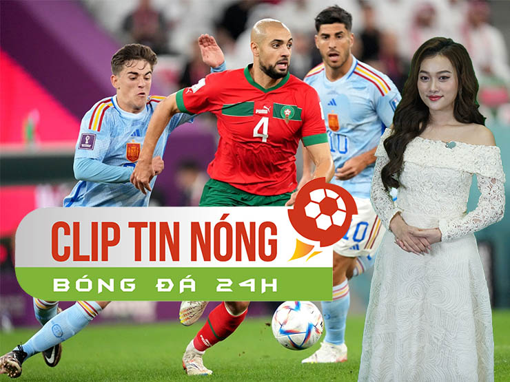 Tây Ban Nha thua sốc Morocco, lập kỷ lục tệ nhất lịch sử World Cup (Clip tin nóng bóng đá 24h)