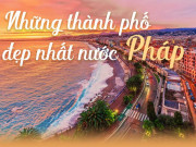 Du lịch - Những thành phố đẹp nhất nước Pháp đốn tim du khách