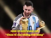 Bóng đá - Messi vô địch World Cup: “Chúa tể của những trái bóng”