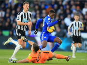 Bóng đá - Video bóng đá Leicester City - Newcastle: Hiệp 1 tưng bừng, chiếm ngôi nhì bảng (Ngoại hạng Anh)