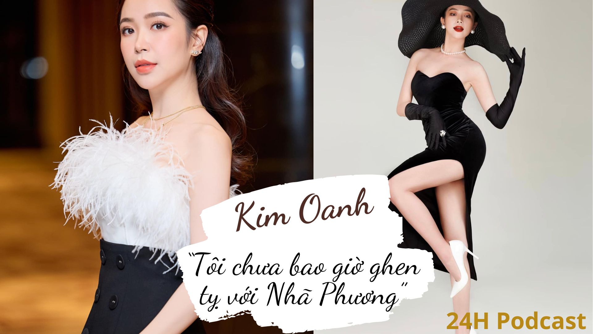 [Podcast] Kim Oanh: “Tôi chưa bao giờ ghen tỵ với Nhã Phương” - 1