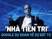 Công nghệ thông tin - Nhà tiên tri Google: Con người sẽ bất tử vào năm 2030?