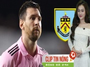 Bóng đá - Đội xếp thứ 18 Ngoại hạng Anh hỏi mượn Messi, 3 nước Đông Nam Á tranh đăng cai World Cup (Clip Tin nóng bóng đá 24H)