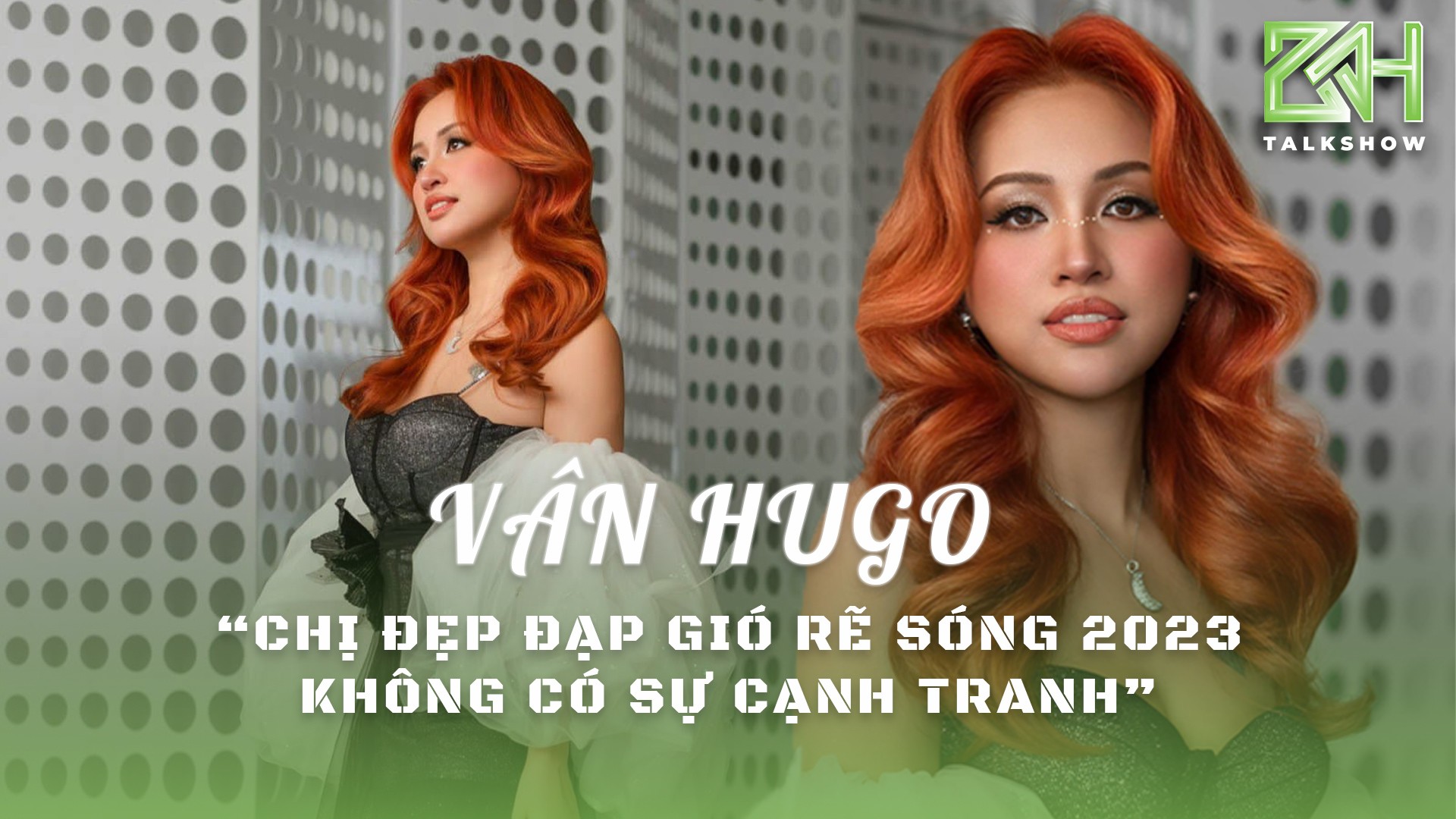 Vân Hugo: “Chị đẹp đạp gió rẽ sóng” không có sự cạnh tranh - 1