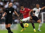 Bóng đá - MU đấu Fulham sẽ có nữ trọng tài, ghi danh lịch sử Ngoại hạng Anh