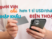 Thị trường - Tiêu dùng - Trong một tháng, người Việt chi hơn 1 tỉ USD để nhập khẩu điện thoại