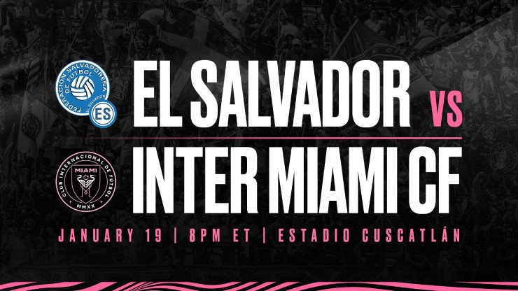 Inter Miami xác nhận sẽ thi đấu với ĐTQG El Salvador vào ngày 19/1/2024
