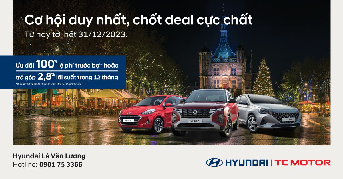 Hyundai Lê Văn Lương triển khai chương trình khuyến mãi cuối năm “Cơ hội duy nhất, chốt deal cực chất” - 1