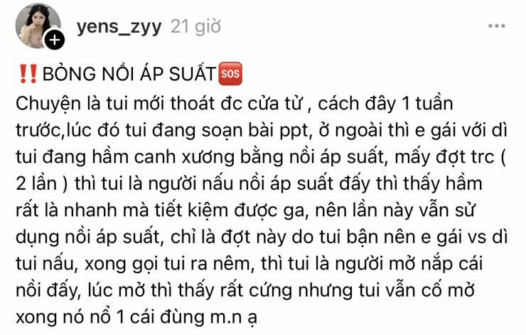 Mới đây trên nền tảng Threads, chủ tài khoản Yến Vy (@yens_zyy) đã chia sẻ về trải nghiệm "thoát khỏi cửa tử" mà bản thân mới gặp phải trong quá trình nấu nướng, cụ thể là bị bỏng do nồi áp suất phát nổ.