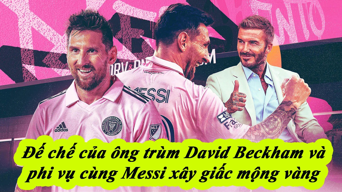 Đế chế của ông trùm David Beckham và phi vụ cùng Messi xây giấc mộng vàng - 1