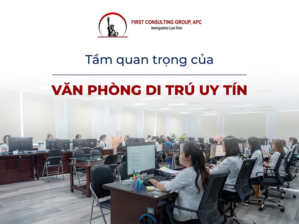 Một văn phòng di trú uy tín sẽ hỗ trợ quý vị kỹ lưỡng hơn về hồ sơ, thủ tục