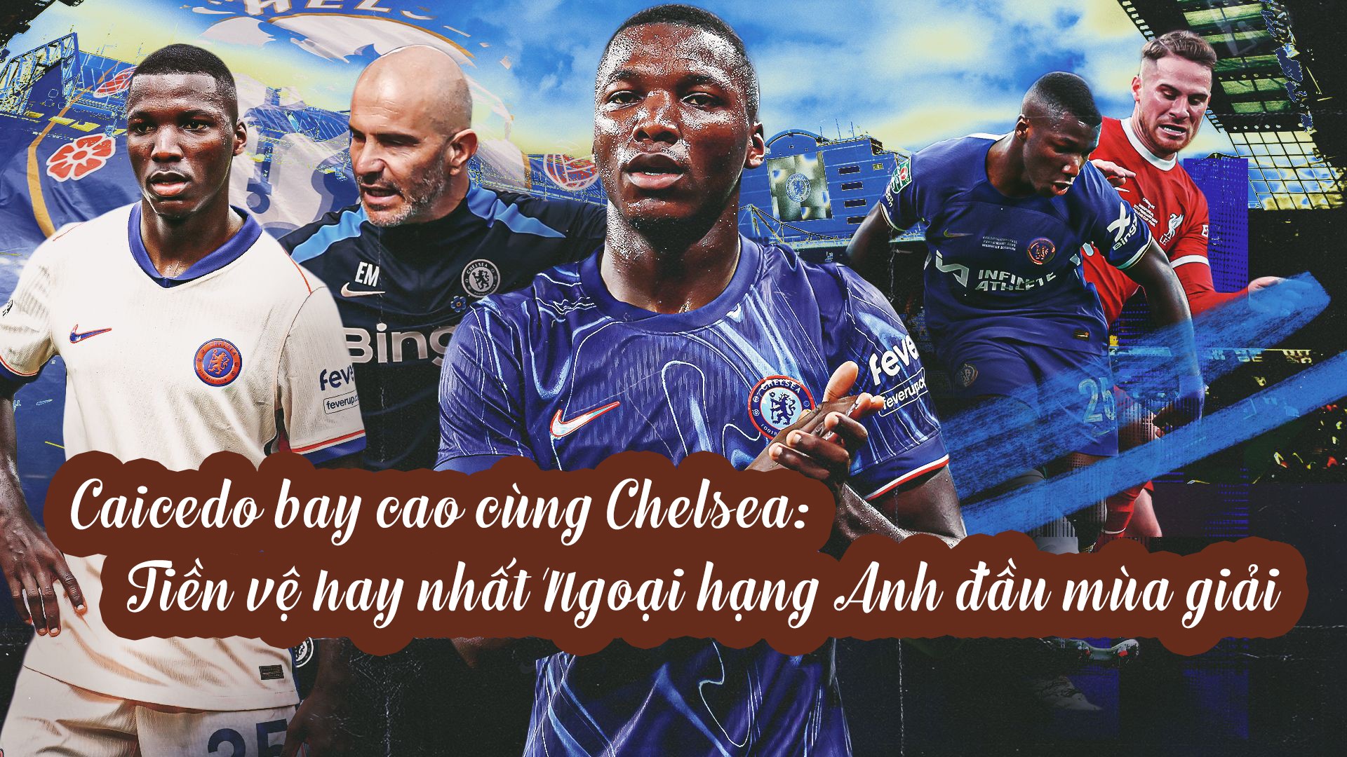 Caicedo bay cao cùng Chelsea: Tiền vệ hay nhất Ngoại hạng Anh đầu mùa giải - 1